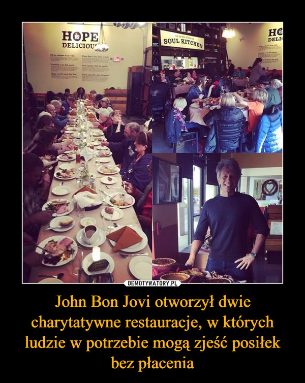 John Bon Jovi otworzył dwie charytatywne restauracje, w których ludzie w potrzebie mogą zjeść posiłek bez płacenia