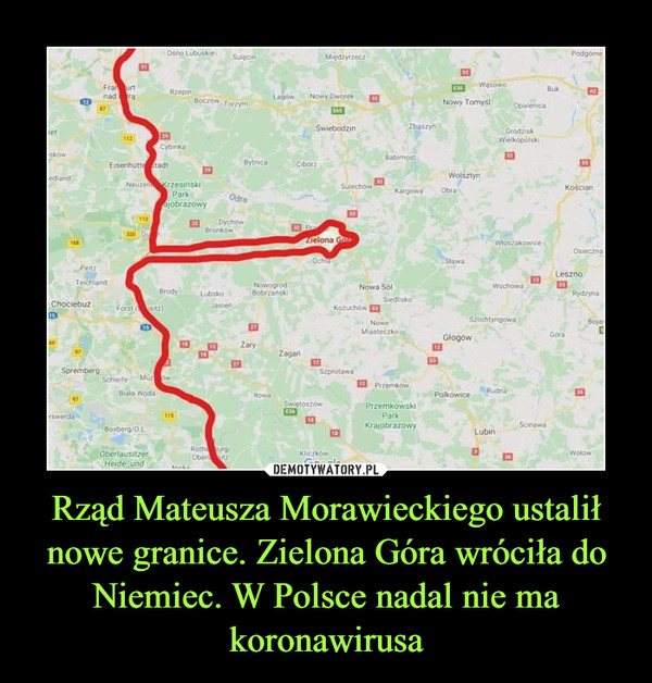 Rząd Mateusza Morawieckiego ustalił nowe granice. Zielona Góra wróciła do Niemiec. W Polsce nadal nie ma koronawirusa –  