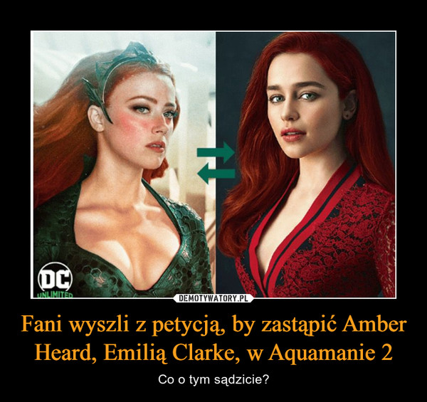 Fani wyszli z petycją, by zastąpić Amber Heard, Emilią Clarke, w Aquamanie 2 – Co o tym sądzicie? 