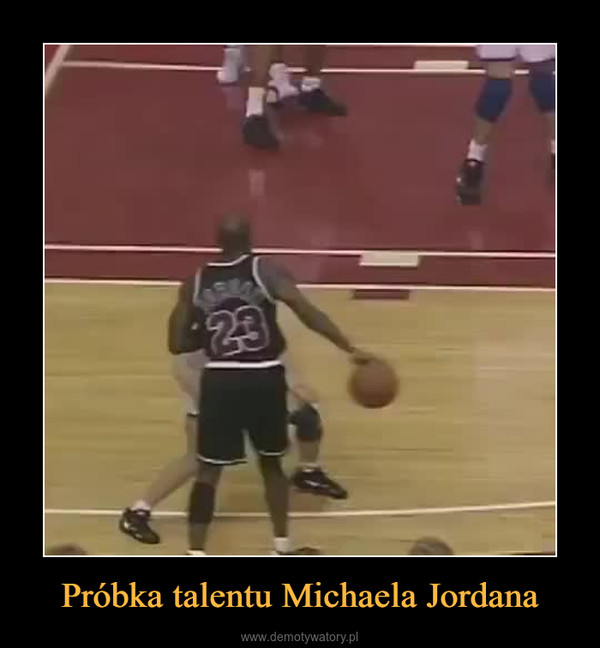 Próbka talentu Michaela Jordana –  