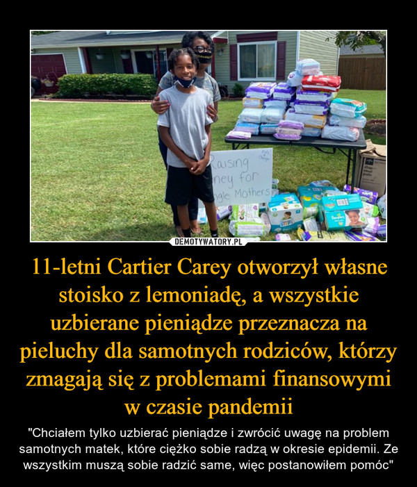 11-letni Cartier Carey otworzył własne stoisko z lemoniadę, a wszystkie uzbierane pieniądze przeznacza na pieluchy dla samotnych rodziców, którzy zmagają się z problemami finansowymi w czasie pandemii