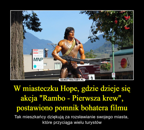 W miasteczku Hope, gdzie dzieje się akcja "Rambo - Pierwsza krew", postawiono pomnik bohatera filmu