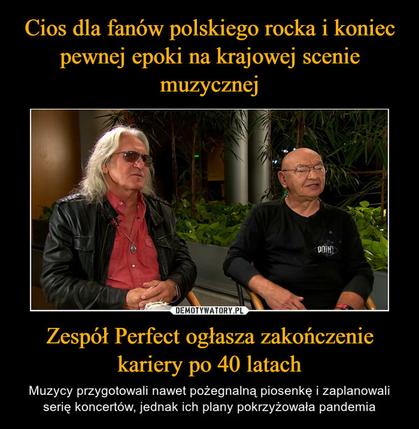 Cios dla fanów polskiego rocka i koniec pewnej epoki na krajowej scenie muzycznej Zespół Perfect ogłasza zakończenie kariery po 40 latach