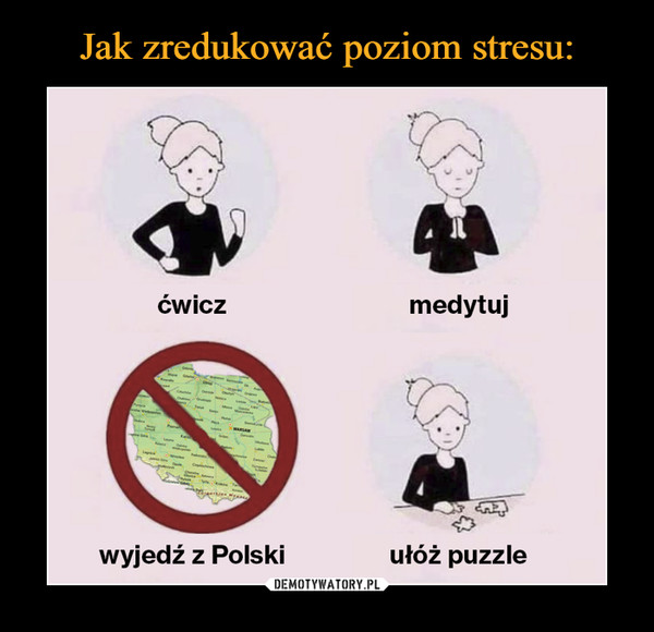  –  ćwicz medytuj wyjedź z Polski ułóż puzzle