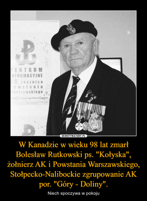 W Kanadzie w wieku 98 lat zmarł Bolesław Rutkowski ps. "Kołyska", żołnierz AK i Powstania Warszawskiego, Stołpecko-Nalibockie zgrupowanie AK por. "Góry - Doliny".