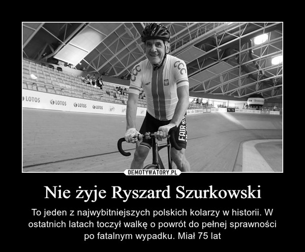 Nie żyje Ryszard Szurkowski – To jeden z najwybitniejszych polskich kolarzy w historii. W ostatnich latach toczył walkę o powrót do pełnej sprawnościpo fatalnym wypadku. Miał 75 lat 