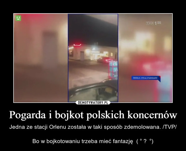 Pogarda i bojkot polskich koncernów – Jedna ze stacji Orlenu została w taki sposób zdemolowana. /TVP/Bo w bojkotowaniu trzeba mieć fantazję  ( ° ʖ °) 