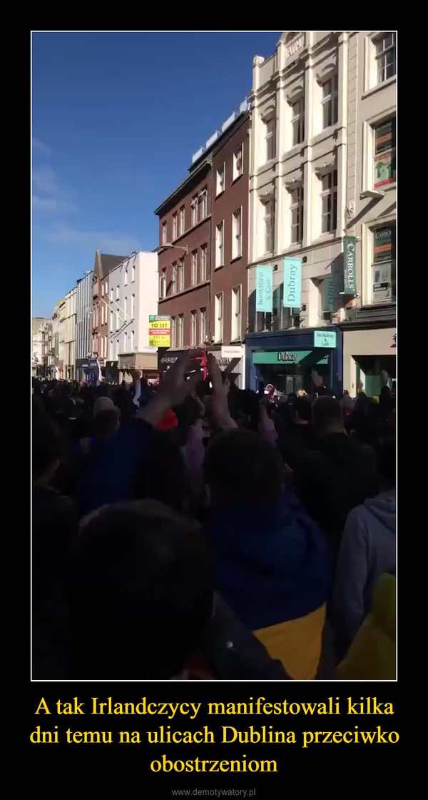 A tak Irlandczycy manifestowali kilka dni temu na ulicach Dublina przeciwko obostrzeniom –  