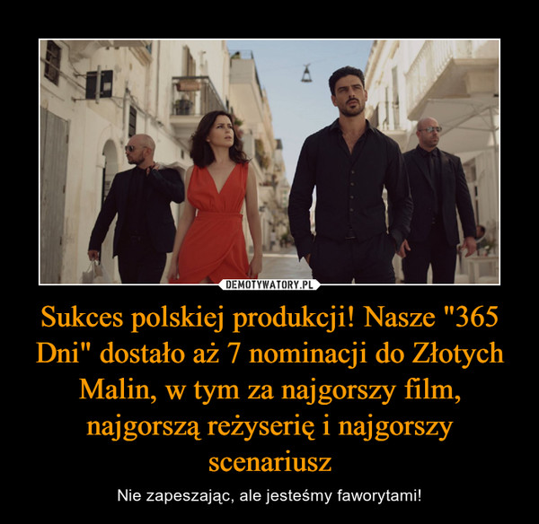 Sukces polskiej produkcji! Nasze "365 Dni" dostało aż 7 nominacji do Złotych Malin, w tym za najgorszy film, najgorszą reżyserię i najgorszy scenariusz