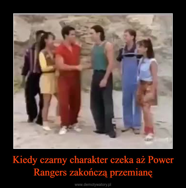 Kiedy czarny charakter czeka aż Power Rangers zakończą przemianę –  