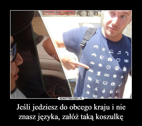 Jeśli jedziesz do obcego kraju i nieznasz języka, załóż taką koszulkę –  