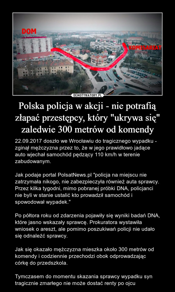 Polska policja w akcji - nie potrafią złapać przestępcy, który "ukrywa się" zaledwie 300 metrów od komendy