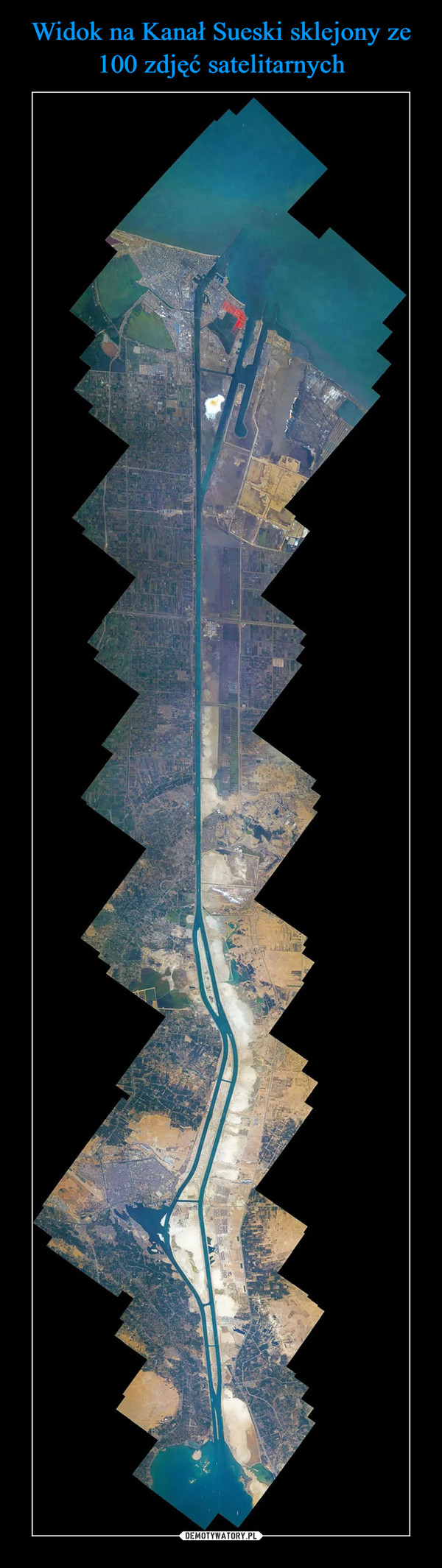 Widok na Kanał Sueski sklejony ze 100 zdjęć satelitarnych