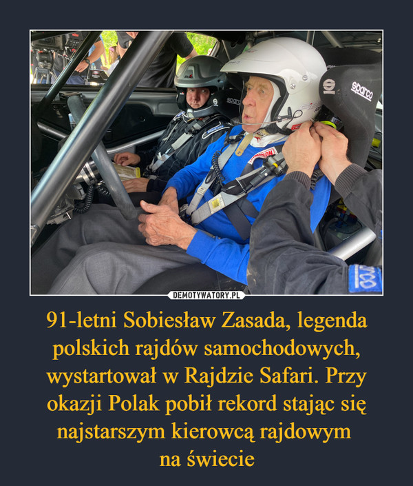 91-letni Sobiesław Zasada, legenda polskich rajdów samochodowych, wystartował w Rajdzie Safari. Przy okazji Polak pobił rekord stając się najstarszym kierowcą rajdowym na świecie –  