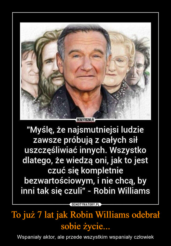 To już 7 lat jak Robin Williams odebrał sobie życie... – Wspaniały aktor, ale przede wszystkim wspaniały człowiek 