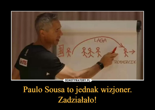 Paulo Sousa to jednak wizjoner. Zadziałało!