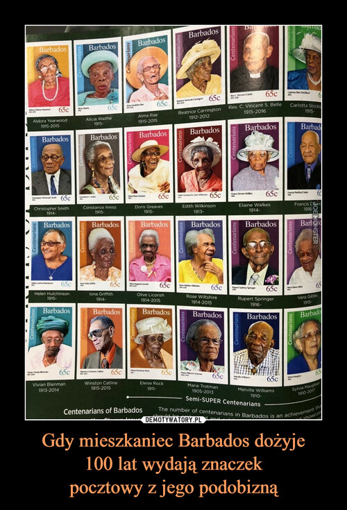 Gdy mieszkaniec Barbados dożyje
100 lat wydają znaczek
pocztowy z jego podobizną