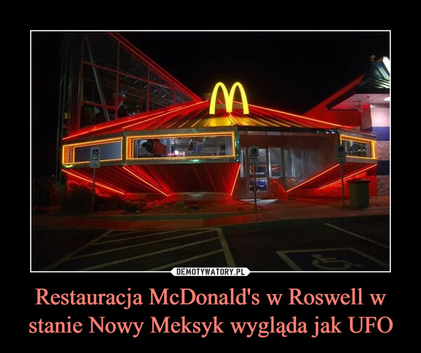 Restauracja McDonald's w Roswell w stanie Nowy Meksyk wygląda jak UFO –  