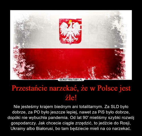 Przestańcie narzekać, że w Polsce jest źle!