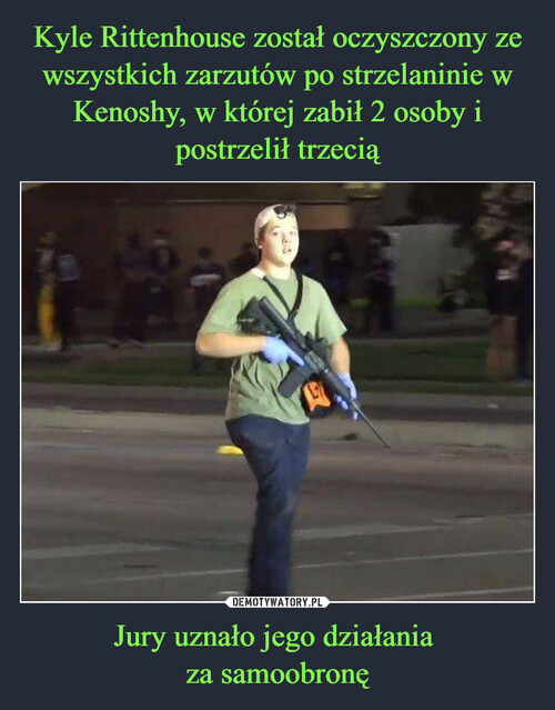 Kyle Rittenhouse został oczyszczony ze wszystkich zarzutów po strzelaninie w Kenoshy, w której zabił 2 osoby i postrzelił trzecią Jury uznało jego działania 
za samoobronę