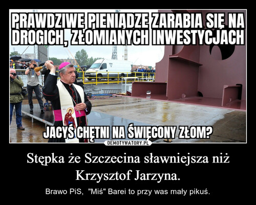 Stępka że Szczecina sławniejsza niż Krzysztof Jarzyna.
