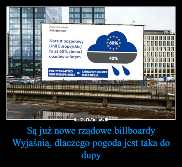 Są już nowe rządowe billboardy
Wyjaśnią, dlaczego pogoda jest taka do dupy