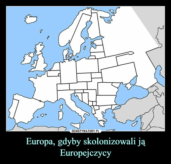 Europa, gdyby skolonizowali ją Europejczycy –  