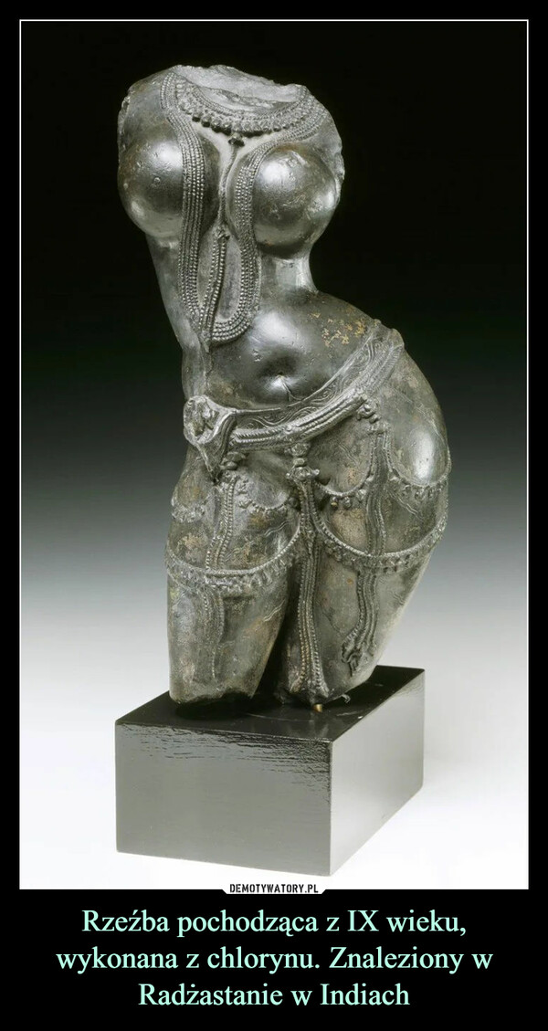 Rzeźba pochodząca z IX wieku, wykonana z chlorynu. Znaleziony w Radżastanie w Indiach –  