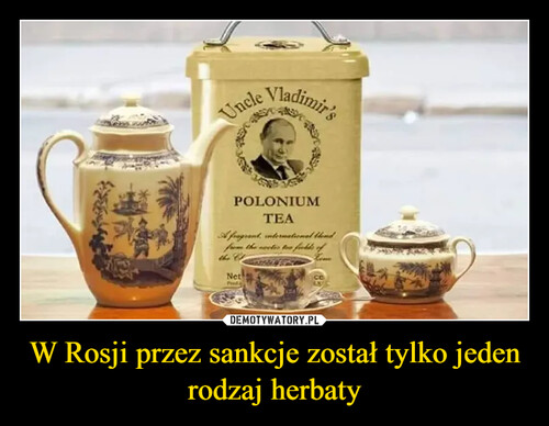 W Rosji przez sankcje został tylko jeden rodzaj herbaty