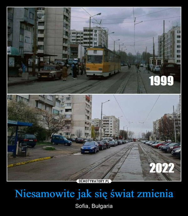 Niesamowite jak się świat zmienia – Sofia, Bułgaria 19992022