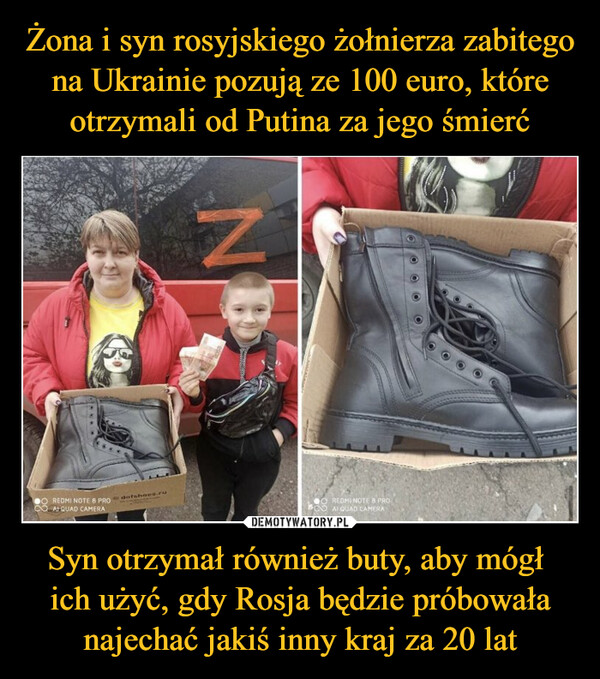Syn otrzymał również buty, aby mógł ich użyć, gdy Rosja będzie próbowała najechać jakiś inny kraj za 20 lat –  