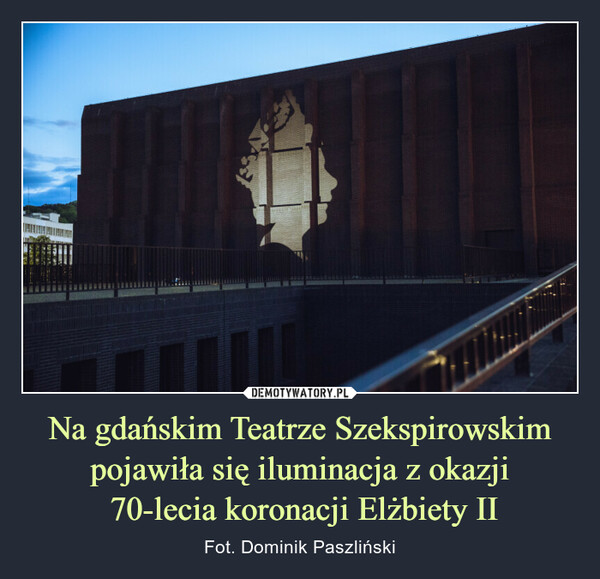 Na gdańskim Teatrze Szekspirowskim pojawiła się iluminacja z okazji 70-lecia koronacji Elżbiety II – Fot. Dominik Paszliński 