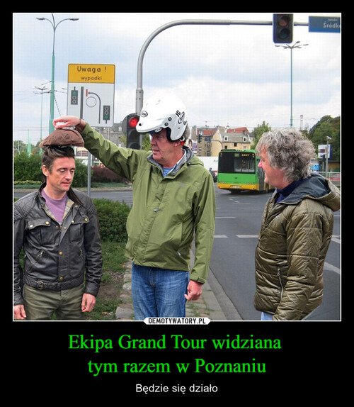 Ekipa Grand Tour widziana 
tym razem w Poznaniu