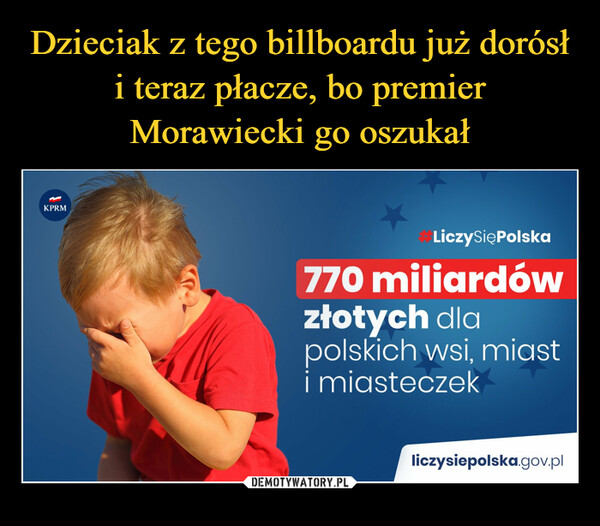 Dzieciak z tego billboardu już dorósł i teraz płacze, bo premier Morawiecki go oszukał