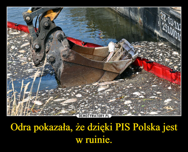 Odra pokazała, że dzięki PIS Polska jest w ruinie. –  