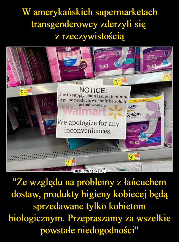 "Ze względu na problemy z łańcuchem dostaw, produkty higieny kobiecej będą sprzedawane tylko kobietom biologicznym. Przepraszamy za wszelkie powstałe niedogodności" –  