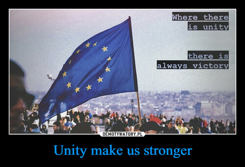 Unity make us stronger