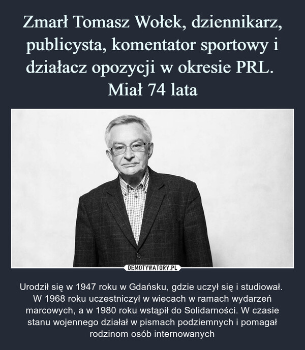  – Urodził się w 1947 roku w Gdańsku, gdzie uczył się i studiował. W 1968 roku uczestniczył w wiecach w ramach wydarzeń marcowych, a w 1980 roku wstąpił do Solidarności. W czasie stanu wojennego działał w pismach podziemnych i pomagał rodzinom osób internowanych 