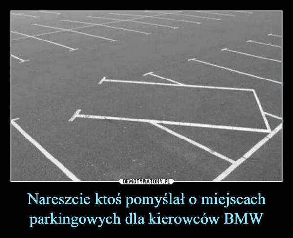 Nareszcie ktoś pomyślał o miejscach parkingowych dla kierowców BMW –  