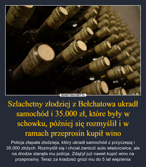 Szlachetny złodziej z Bełchatowa ukradł samochód i 35.000 zł, które były w schowku, później się rozmyślił i w ramach przeprosin kupił wino