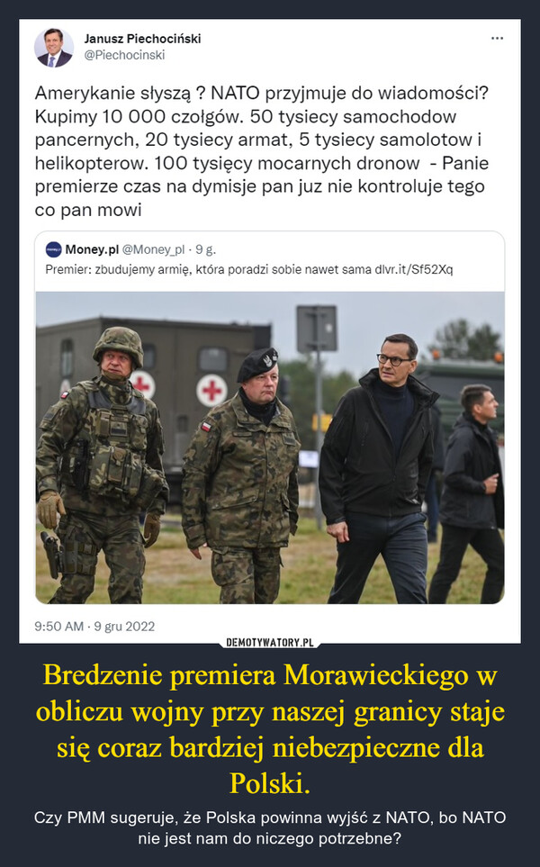 Bredzenie premiera Morawieckiego w obliczu wojny przy naszej granicy staje się coraz bardziej niebezpieczne dla Polski. – Czy PMM sugeruje, że Polska powinna wyjść z NATO, bo NATO nie jest nam do niczego potrzebne? 