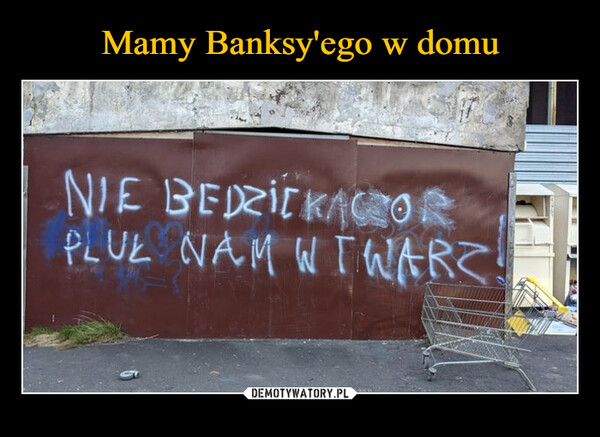 Mamy Banksy'ego w domu