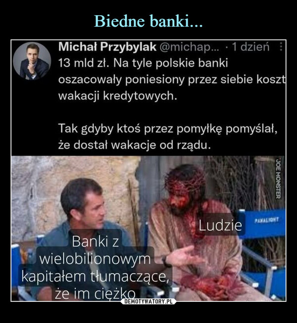  –  Michał Przybylak @michap... • 1 dzień13 mld zł. Na tyle polskie bankioszacowały poniesiony przez siebie koszlwakacji kredytowych.Tak gdyby ktoś przez pomyłkę pomyślał,że dostał wakacje od rządu.