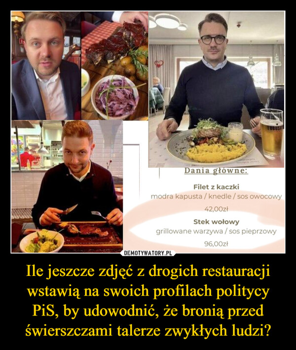Ile jeszcze zdjęć z drogich restauracji wstawią na swoich profilach politycy PiS, by udowodnić, że bronią przed świerszczami talerze zwykłych ludzi?