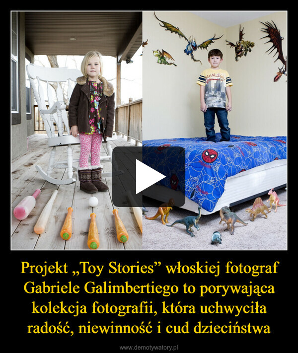 Projekt „Toy Stories” włoskiej fotograf Gabriele Galimbertiego to porywająca kolekcja fotografii, która uchwyciła radość, niewinność i cud dzieciństwa