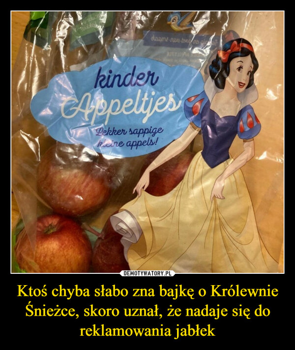 Ktoś chyba słabo zna bajkę o Królewnie Śnieżce, skoro uznał, że nadaje się do reklamowania jabłek