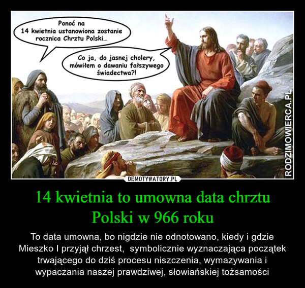 14 kwietnia to umowna data chrztu Polski w 966 roku