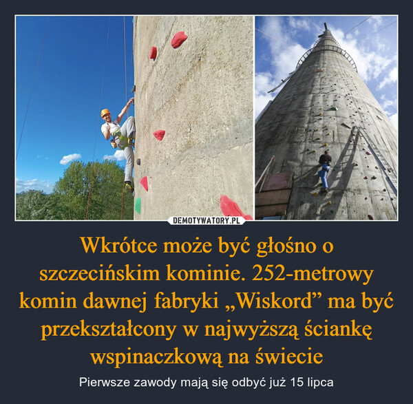 Wkrótce może być głośno o szczecińskim kominie. 252-metrowy komin dawnej fabryki „Wiskord” ma być przekształcony w najwyższą ściankę wspinaczkową na świecie – Pierwsze zawody mają się odbyć już 15 lipca 