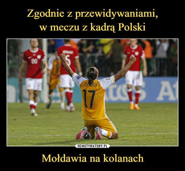 Zgodnie z przewidywaniami,
w meczu z kadrą Polski Mołdawia na kolanach
