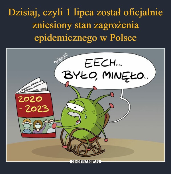 Dzisiaj, czyli 1 lipca został oficjalnie zniesiony stan zagrożenia epidemicznego w Polsce